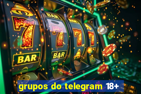 grupos do telegram 18+